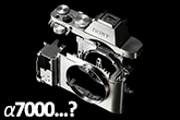 Újabb lehetséges információk - Sony α7000 ( ? )