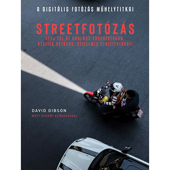 Könyvismertető: David Gibson: Streetfotózás